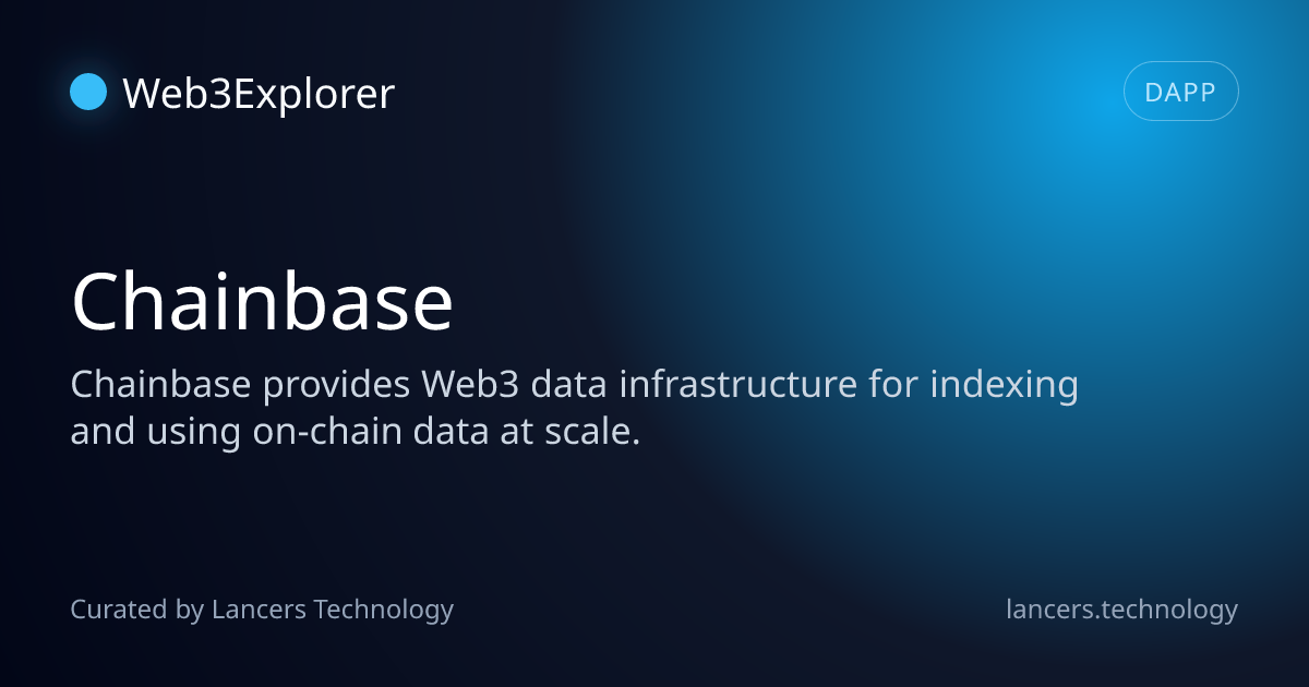 Chainbase - Infrastructure Tools - Lancers Web3 Explorer