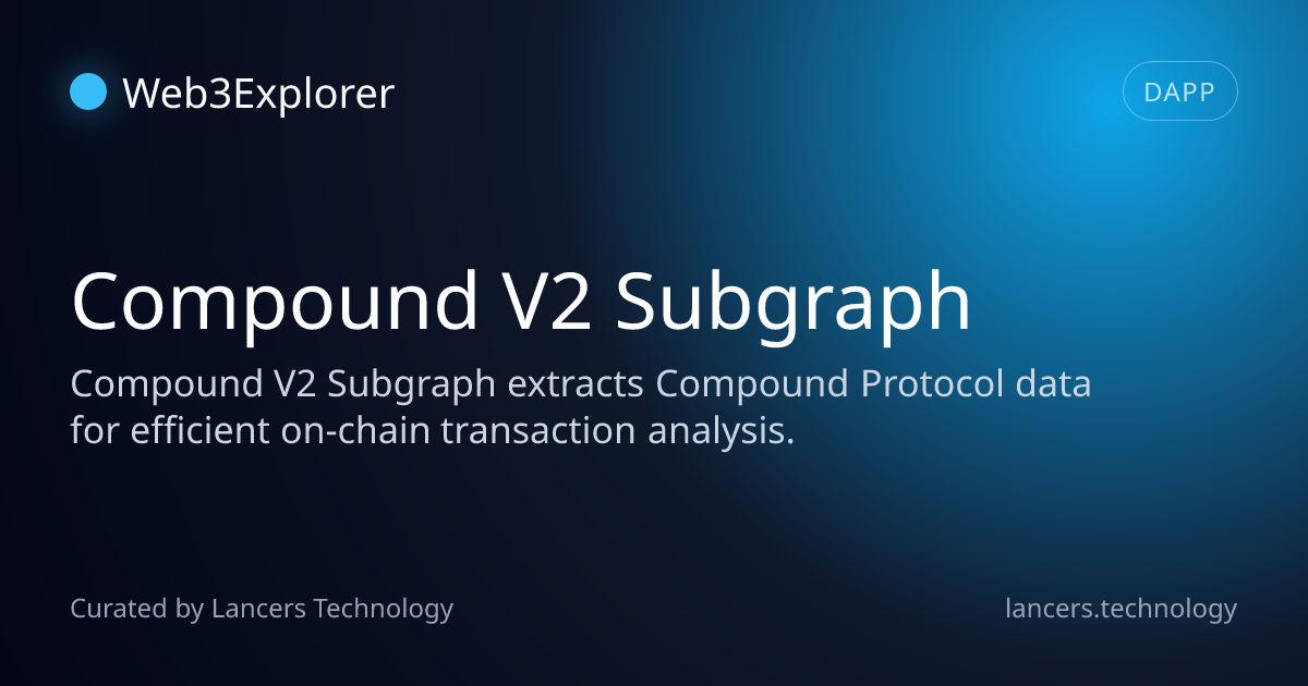 Compound V2 Subgraph - Infrastructure Tools - Lancers Web3 Explorer