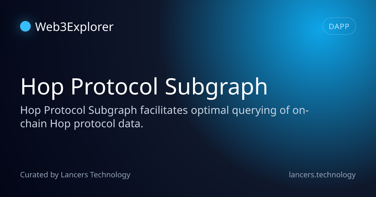 Hop Protocol Subgraph - Infrastructure Tools - Lancers Web3 Explorer