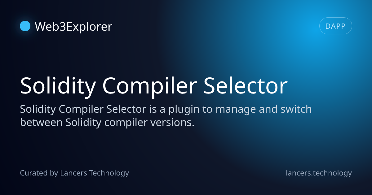 Solidity Compiler Selector - Solidity Tools - Lancers Web3 Explorer