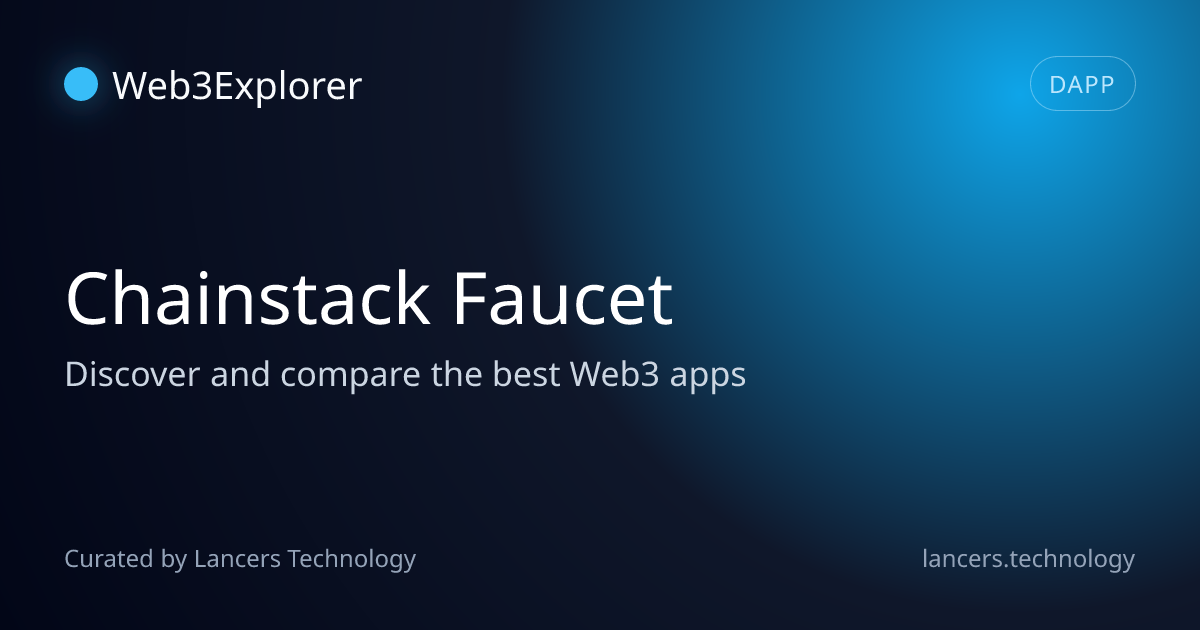 Chainstack Faucet - Infrastructure Tools - Lancers Web3 Explorer