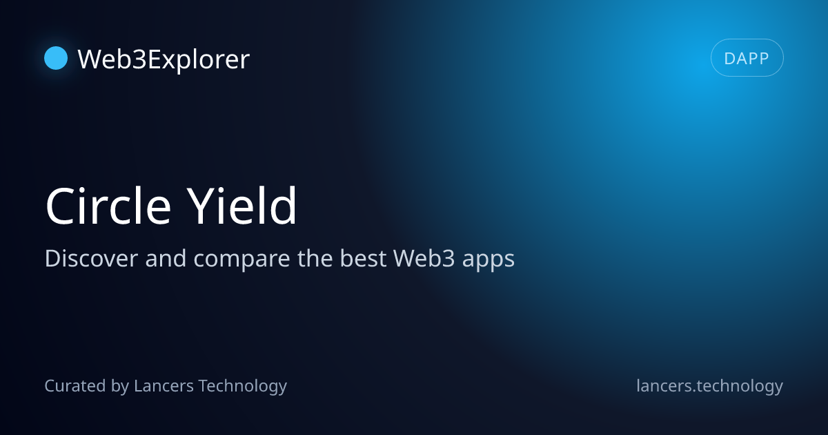 Circle Yield - DeFi Dapps - Lancers Web3 Explorer