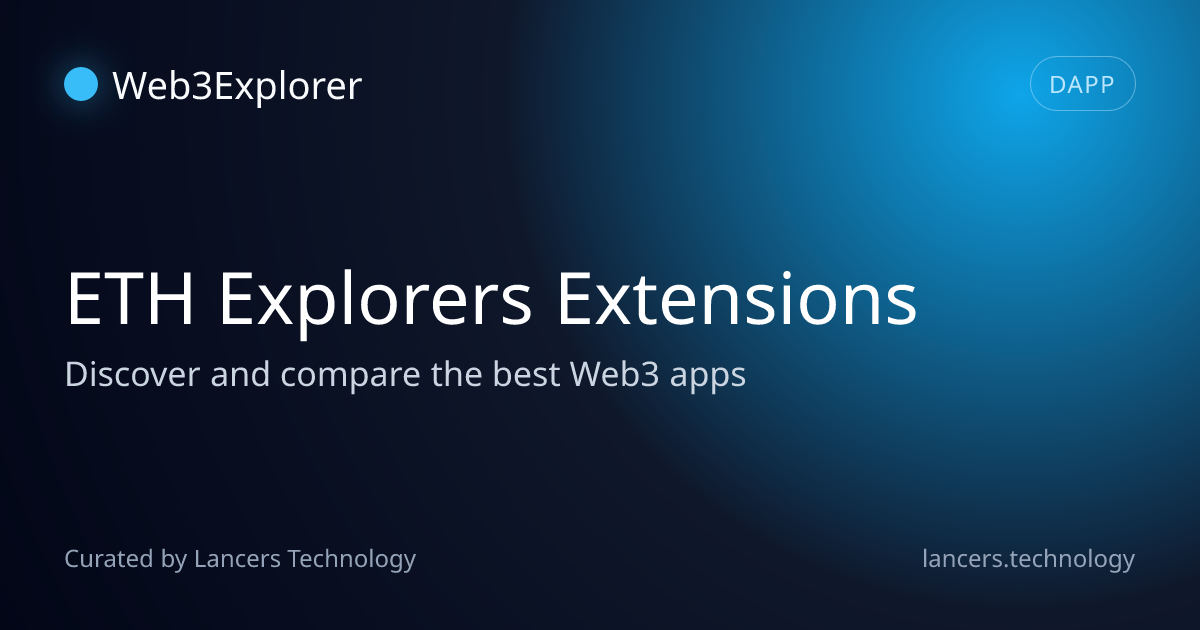 ETH Explorers Extensions - Web3 Developer Tools - Lancers Web3 Explorer