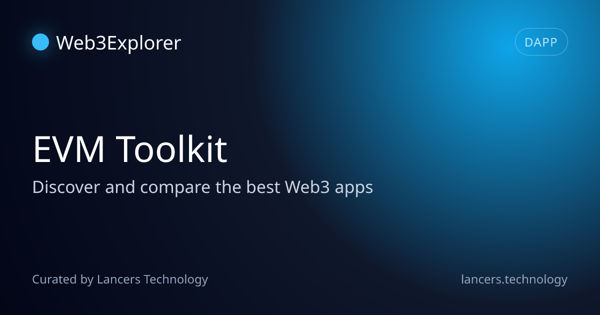 EVM Toolkit - Web3 Developer Tools - Lancers Web3 Explorer