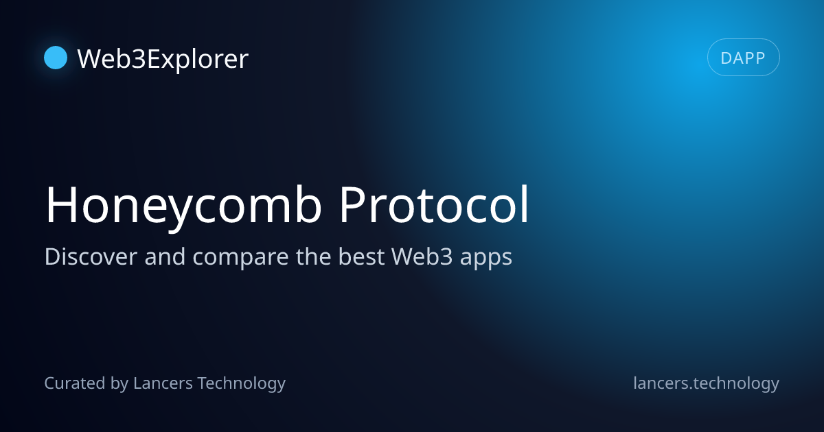 Honeycomb Protocol - Web3 Gaming Tools - Lancers Web3 Explorer