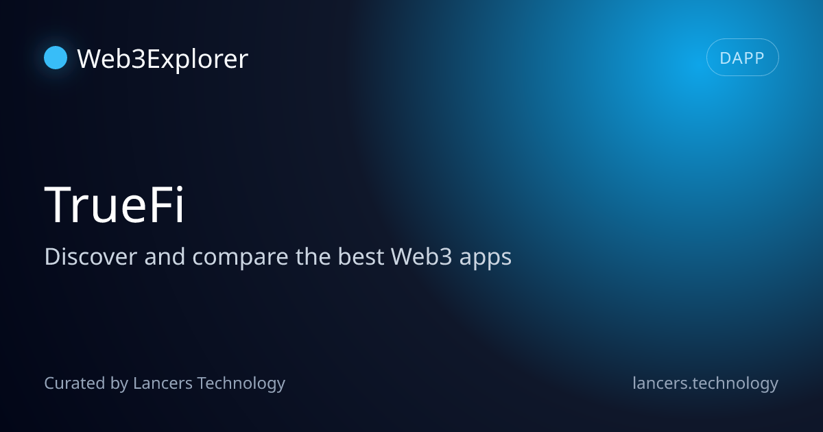TrueFi - DeFi Dapps - Lancers Web3 Explorer