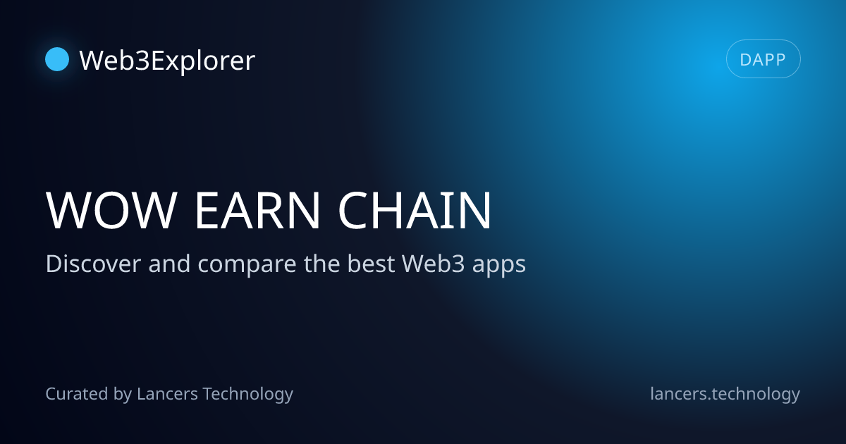 WOW EARN CHAIN - Blockchains - Lancers Web3 Explorer